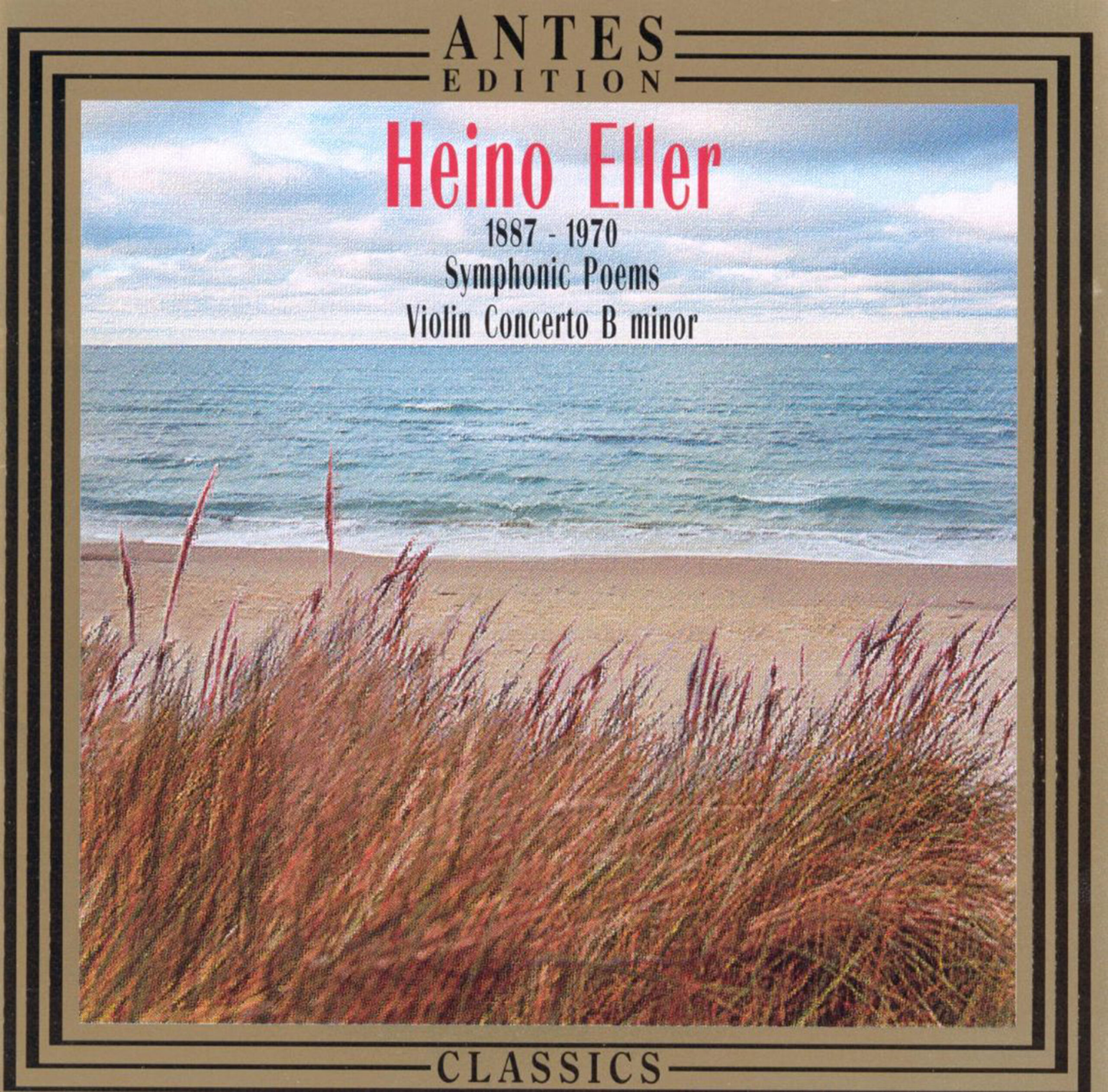 HEINO ELLER. Symphonic Poems, Violin Concerto B minor. Viktor Pikaizen, Peeter Lilje, Vello Pähn. Antes Edition 1999