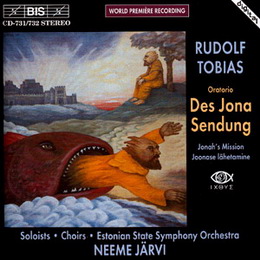 RUDOLF TOBIAS oratoorium “Joonase lähetamine”. Neeme Järvi. BIS 1995