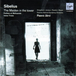 JEAN SIBELIUS – Maiden in the Tower. Paavo Järvi. Virgin Classics 2002