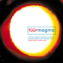 ERKKI-SVEN TÜÜR – Magma. Evelyn Glennie, Paavo Järvi. Virgin Classics 2007
